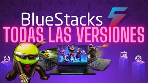 bluestacks 5 todas las versiones.